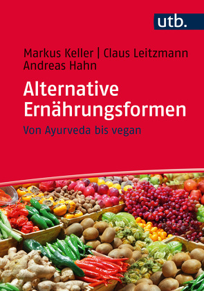 Alternative Ernährungsformen von Hahn,  Andreas, Keller,  Markus, Leitzmann,  Claus