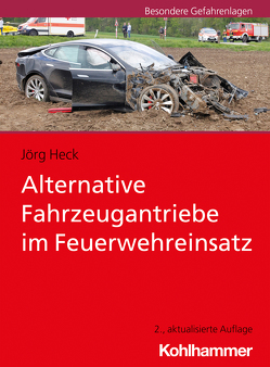 Alternative Fahrzeugantriebe im Feuerwehreinsatz von Heck,  Jörg