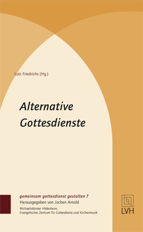 Alternative Gottesdienste von Friedrichs,  Lutz