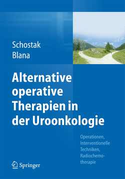 Alternative operative Therapien in der Uroonkologie von Blana,  Andreas, Schostak,  Martin