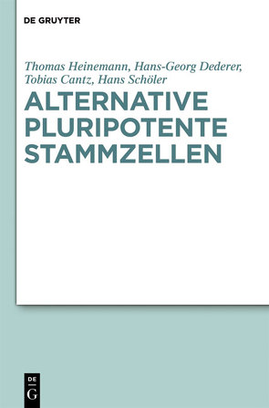 Alternative pluripotente Stammzellen von Cantz,  Tobias, Dederer,  Hans-Georg, Heinemann,  Thomas, Schöler,  Hans R.