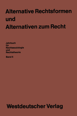 Alternative Rechtsformen und Alternativen zum Recht von Blankenburg,  Erhard, Klausa,  Ekkehard, Rottleuthner,  Hubert