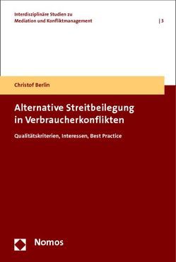 Alternative Streitbeilegung in Verbraucherkonflikten von Berlin,  Christof