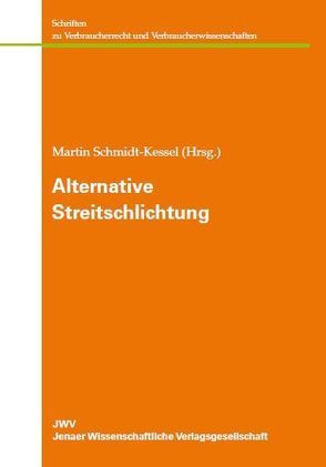 Alternative Streitschlichtung von Schmidt-Kessel,  Martin