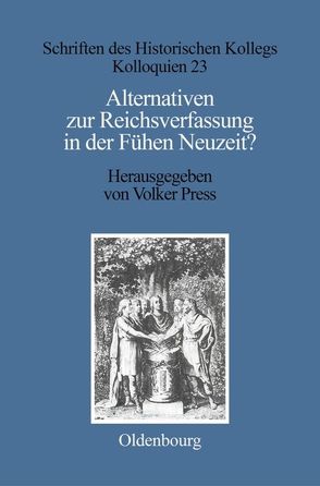 Alternativen zur Reichsverfassung in der Frühen Neuzeit? von Press,  Volker, Stievermann,  Dieter