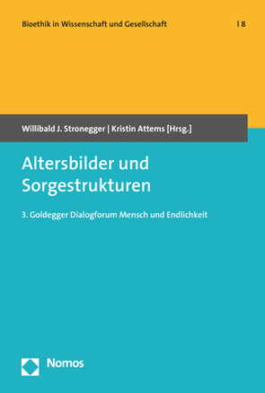 Altersbilder und Sorgestrukturen von Attems,  Kristin, Stronegger,  Willibald J.