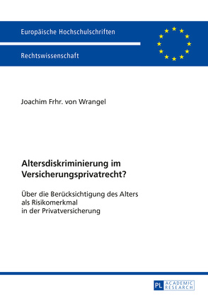 Altersdiskriminierung im Versicherungsprivatrecht? von Frhr. von Wrangel,  Joachim