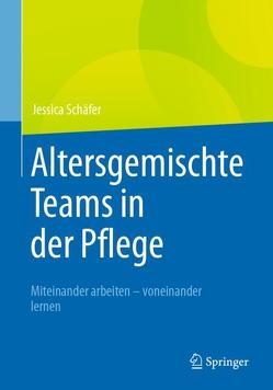 Altersgemischte Teams in der Pflege von Schäfer,  Jessica