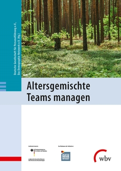 Altersgemischte Teams managen von e.V.,  Das Demographie Netzwerk, e.V.,  Deutsche Gesellschaft für Personalführung
