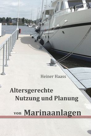 Altersgerechte Nutzung und Planung von Marinaanlagen von Haass,  Heiner