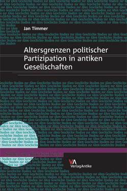 Altersgrenzen politischer Partizipation in antiken Gesellschaften von Timmer,  Jan Martin