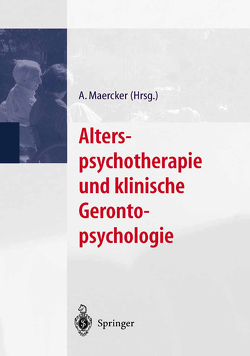 Alterspsychotherapie und klinische Gerontopsychologie von Maercker,  Andreas
