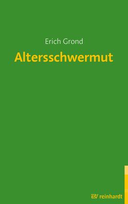 Altersschwermut von Grond,  Erich