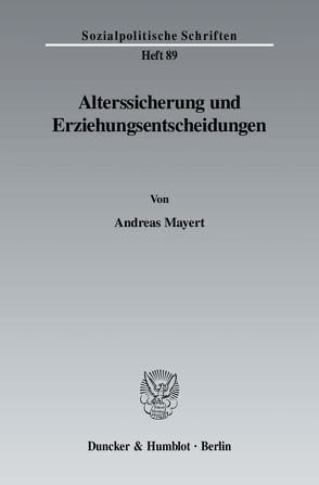 Alterssicherung und Erziehungsentscheidungen. von Mayert,  Andreas