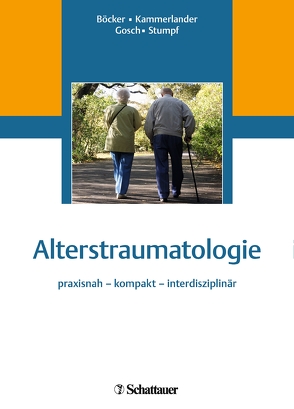 Alterstraumatologie von Böcker,  Wolfgang, Gosch,  Markus, Kammerlander,  Christian, Stumpf,  Ulla Cordula