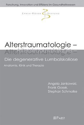 Alterstraumatologie – Die degenerative Lumbalskoliose von Gossé,  Frank, Jankowski,  Angela, Schmolke,  Stephan