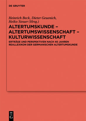 Altertumskunde – Altertumswissenschaft – Kulturwissenschaft von Beck,  Heinrich, Geuenich,  Dieter, Steuer,  Heiko