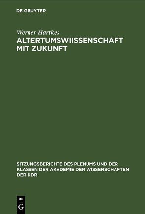 Altertumswiıssenschaft mit Zukunft von Hartkes,  Werner