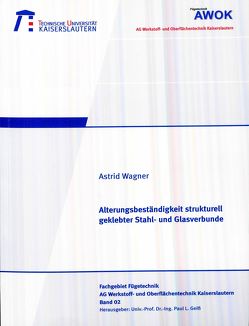 Alterungsbeständigkeit strukturell geklebter Stahl- und Glasverbünde von Astrid,  Wagner