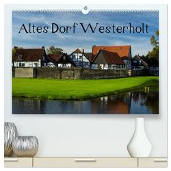 Altes Dorf Westerholt (hochwertiger Premium Wandkalender 2024 DIN A2 quer), Kunstdruck in Hochglanz von Grau,  Anke