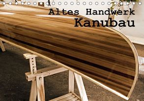 Altes Handwerk: Kanubau (Tischkalender 2019 DIN A5 quer) von Schilling,  Linda