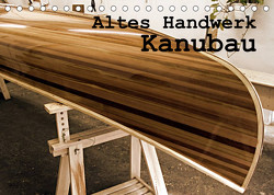 Altes Handwerk: Kanubau (Tischkalender 2023 DIN A5 quer) von Schilling,  Linda