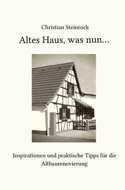 Altes Haus, was nun… von Steinrock,  Christian