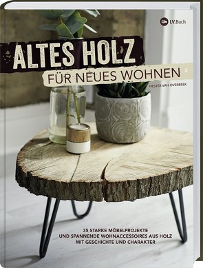 Altes Holz für neues Wohnen von van Overbeek,  Hester