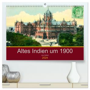 Altes Indien um 1900 (hochwertiger Premium Wandkalender 2024 DIN A2 quer), Kunstdruck in Hochglanz von Siebert,  Jens