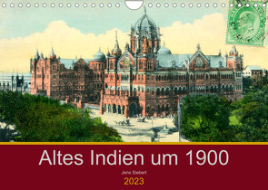 Altes Indien um 1900 (Wandkalender 2023 DIN A4 quer) von Siebert,  Jens