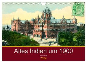 Altes Indien um 1900 (Wandkalender 2024 DIN A4 quer), CALVENDO Monatskalender von Siebert,  Jens