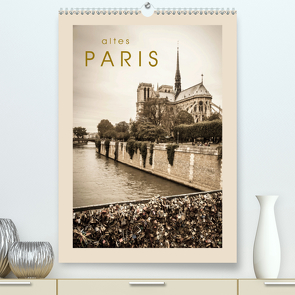 altes Paris (Premium, hochwertiger DIN A2 Wandkalender 2021, Kunstdruck in Hochglanz) von Rost,  Sebastian