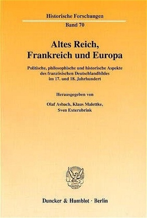 Altes Reich, Frankreich und Europa. von Asbach,  Olaf, Externbrink,  Sven, Malettke,  Klaus