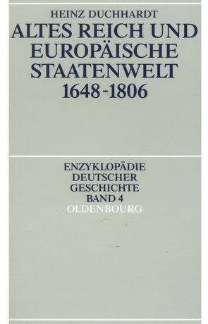 Altes Reich und europäische Staatenwelt 1648-1806 von Duchhardt,  Heinz