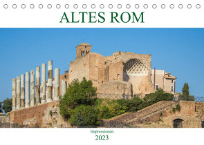 Altes Rom – Impressionen (Tischkalender 2023 DIN A5 quer) von pixs:sell