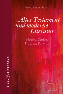 Altes Testament und moderne Literatur von Langenhorst,  Georg