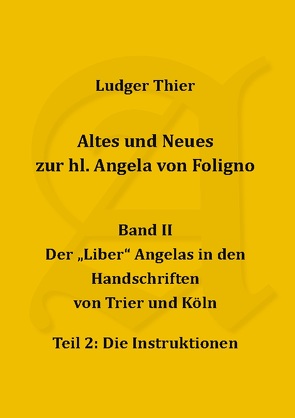 Altes und Neues zur hl. Angela von Foligno, Bd. II/2 von Thier,  P. Ludger