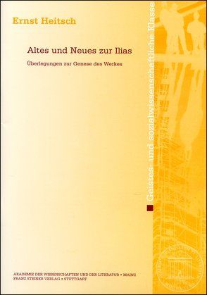 Altes und Neues zur Ilias von Heitsch,  Ernst