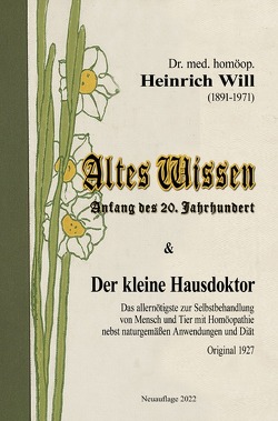 Altes Wissen und Der kleine Hausdoktor von Will,  Dr. med. homöop. Heinrich