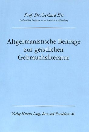 Altgermanistische Beiträge zur geistlichen Gebrauchsliteratur von Eis,  Gerhard