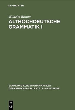 Althochdeutsche Grammatik I von Braune,  Wilhelm, Reiffenstein,  Ingo