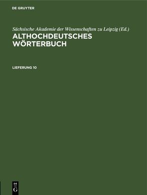 Althochdeutsches Wörterbuch / Althochdeutsches Wörterbuch. Lieferung 10 von Sächsische Akademie der Wissenschaften zu Leipzig