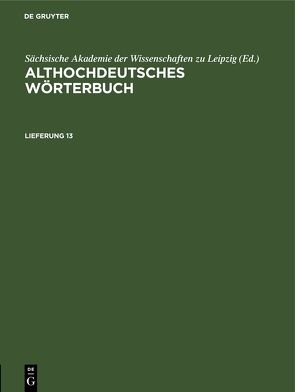 Althochdeutsches Wörterbuch / Althochdeutsches Wörterbuch. Lieferung 13 von Sächsische Akademie der Wissenschaften zu Leipzig