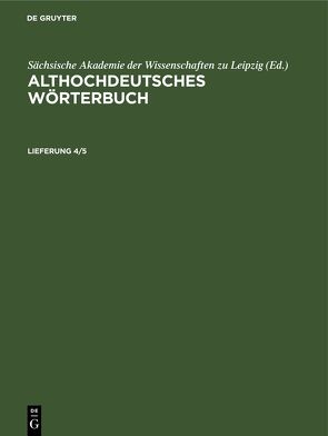 Althochdeutsches Wörterbuch / Althochdeutsches Wörterbuch. Lieferung 4/5 von Sächsische Akademie der Wissenschaften zu Leipzig