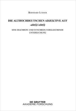 Althochdeutsches Wörterbuch / Die althochdeutschen Adjektive auf -aht(i)/-oht(i) von Luxner,  Bernhard