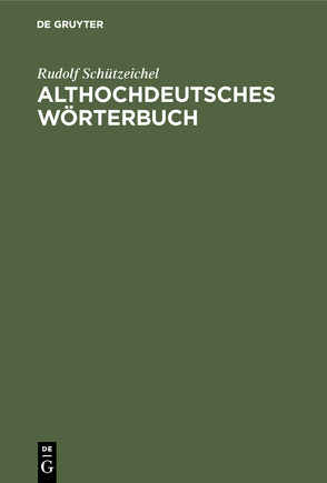 Althochdeutsches Wörterbuch von Schützeichel,  Rudolf