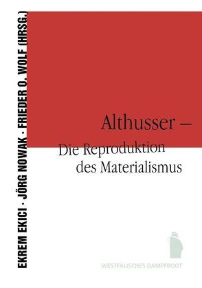 Althusser – Die Reproduktion des Marxismus von Ekici,  Ekrim, Nowak,  Jörg, Wolf,  Frieder O