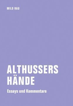 Althussers Hände von Bossart,  Rolf, Rau,  Milo