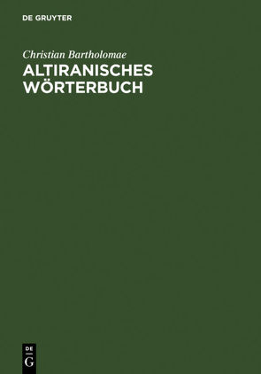 Altiranisches Wörterbuch von Bartholomae,  Christian