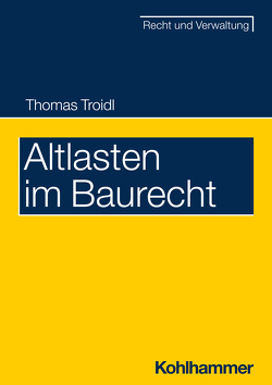 Altlasten im Baurecht von Troidl,  Thomas